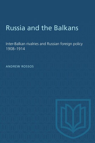 Russia and the Balkans: Inter-Balkan rivalries and Russian foreign policy 1908–1914