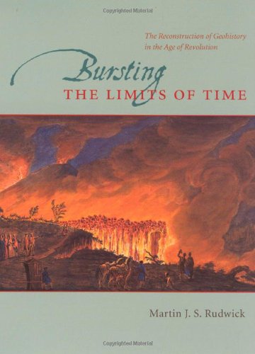 Bursting the Limits of Time: The Reconstruction of Geohistory in the Age of Revolution