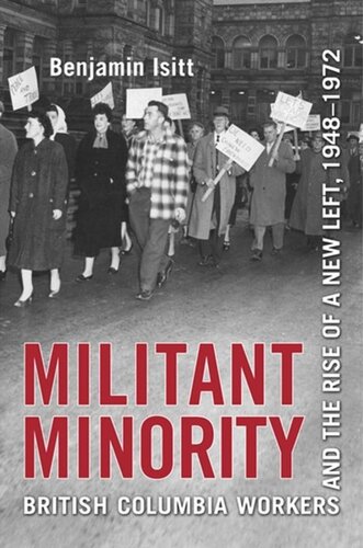 Militant Minority: British Columbia Workers and the Rise of a New Left, 1948-1972