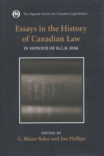 Essays in the History of Canadian Law: In Honour of R.C.B. Risk