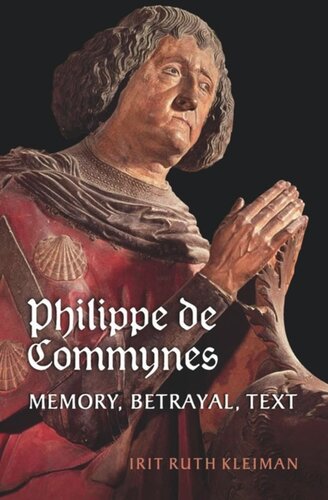 Philippe de Commynes: Memory, Betrayal, Text