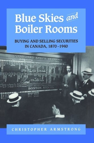 Blue Skies and Boiler Rooms: Buying and Selling Securities in Canada, 1870-1940