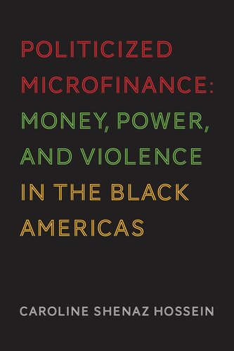 Politicized Microfinance: Money, Power, and Violence in the Black Americas