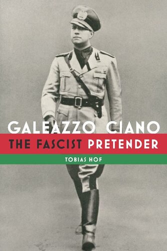 Galeazzo Ciano: The Fascist Pretender