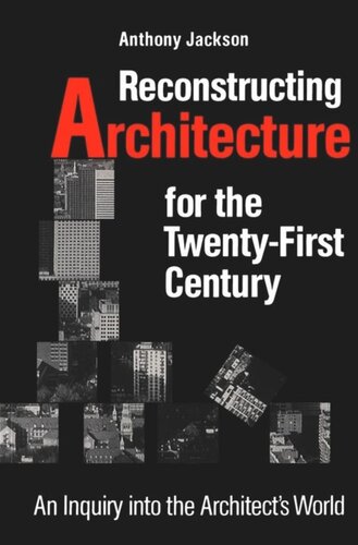 Reconstructing Architecture for the Twenty-first Century: An Inquiry into the Architect's World