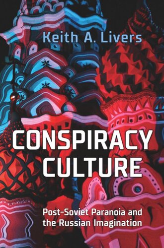 Conspiracy Culture: Post-Soviet Paranoia and the Russian Imagination