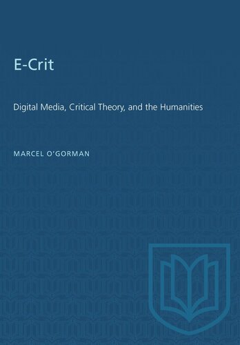 E-Crit: Digital Media, Critical Theory, and the Humanities