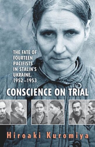 Conscience on Trial: The Fate of Fourteen Pacifists in Stalin's Ukraine, 1952-1953