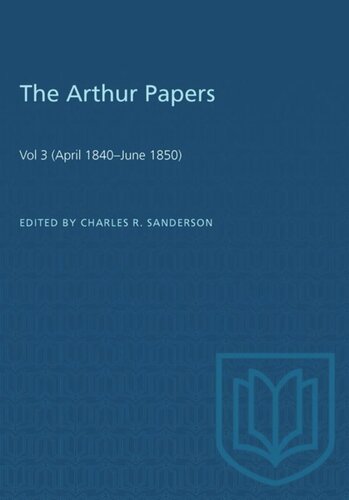 The Arthur Papers: Volume 3 (April 1840–June 1850)