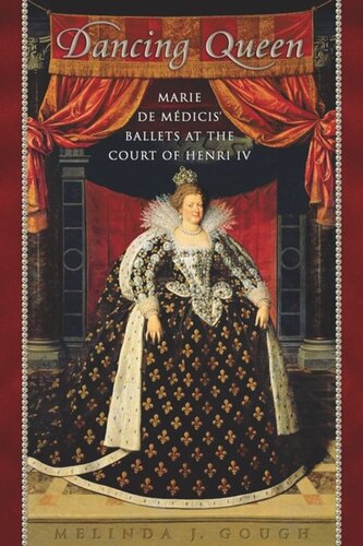 Dancing Queen: Marie de Médicis' Ballets at the Court of Henri IV