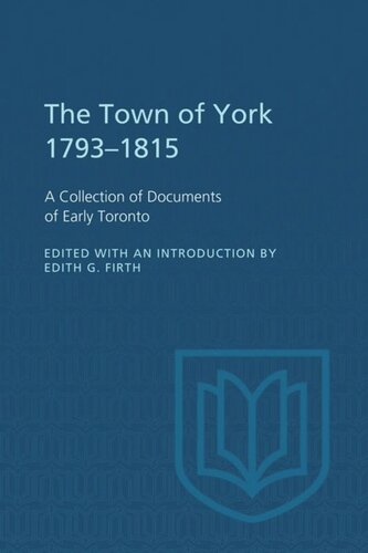 The Town of York 1793-1815: A Collection of Documents of Early Toronto