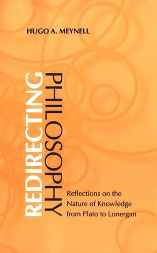 Redirecting Philosophy: The Nature of Knowledge from Plato to Lonergan