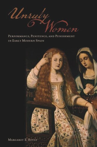 Unruly Women: Performance, Penitence, and Punishment in Early Modern Spain