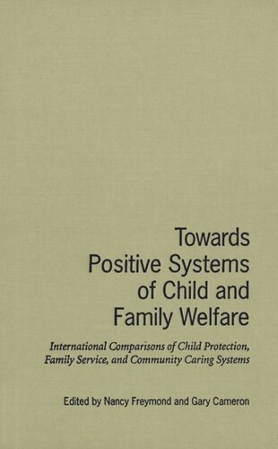 Towards Positive Systems of Child and Family Welfare: International Comparisons of Child Protection, Family Service, and Community Caring Systems