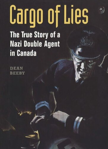 Cargo of Lies: The True Story of a Nazi Double Agent in Canada