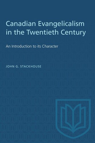 Canadian Evangelicalism in the Twentieth Century: An Introduction to its Character