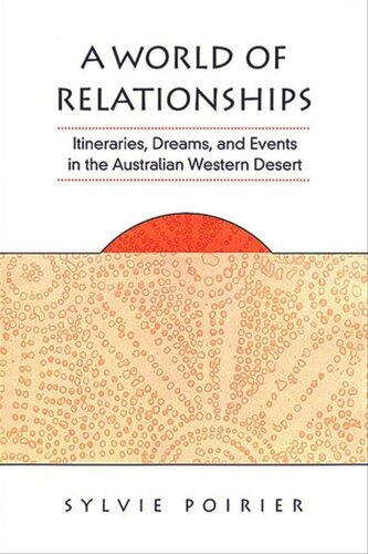 A World of Relationships: Itineraries, Dreams, and Events in the Australian Western Desert