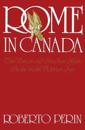 Rome in Canada: The Vatican and Canadian Affairs in the Late Victorian Age