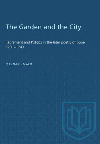 The Garden and the City: Retirement and Politics in the Later Poetry of Pope 1731–1743