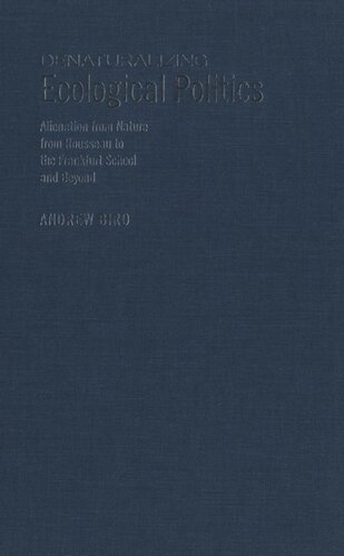 Denaturalizing Ecological Politics: Alienation from Nature from Rousseau to the Frankfurt School and Beyond