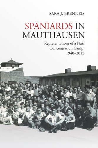 Spaniards in Mauthausen: Representations of a Nazi Concentration Camp, 1940-2015