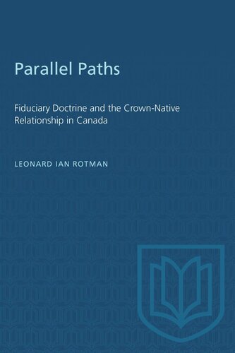 Parallel Paths: Fiduciary Doctrine and the Crown-Native Relationship in Canada