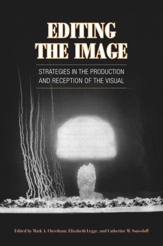 Editing the Image: Strategies in the Production and Reception of the Visual