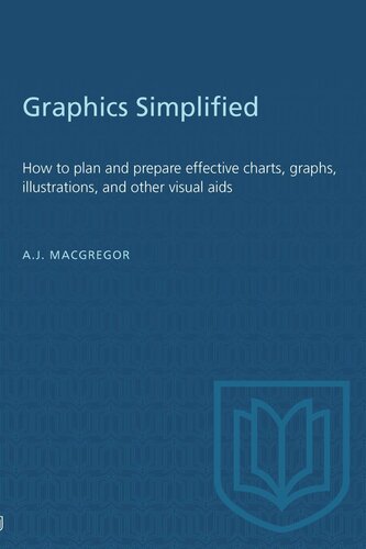 Graphics Simplified: How to plan and prepare effective charts, graphs, illustrations, and other visual aids