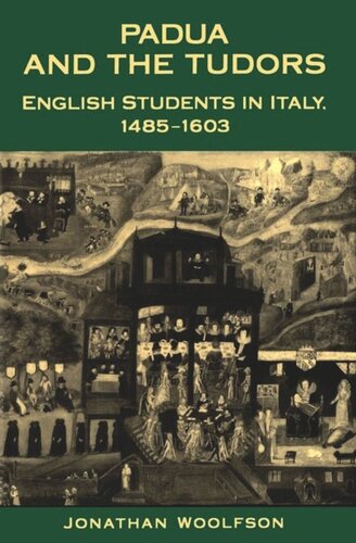 Padua and the Tudors: English Students in Italy, 1485-1603