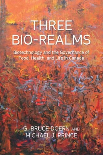 Three Bio-Realms: Biotechnology and the Governance of Food, Health, and Life in Canada