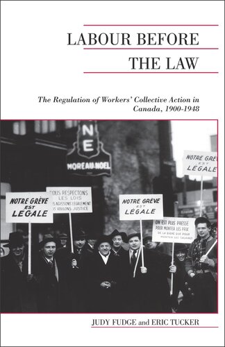 Labour Before the Law: The Regulation of Workers' Collective Action in Canada, 1900-1948