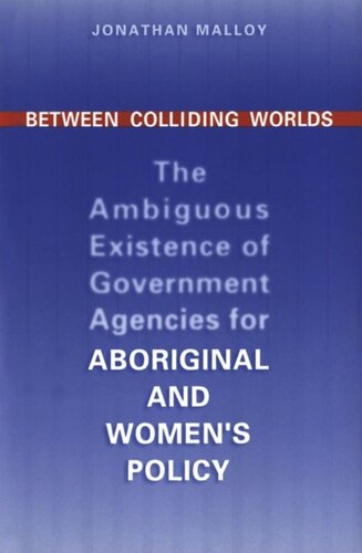 Between Colliding Worlds: The Ambiguous Existence of Government Agencies for Aboriginal and Women's Policy