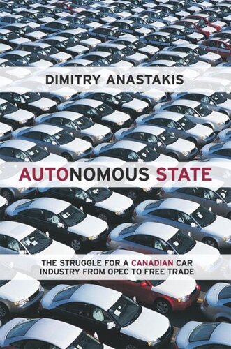 Autonomous State: The Struggle for a Canadian Car Industry from OPEC to Free Trade