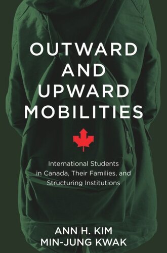 Outward and Upward Mobilities: International Students in Canada, Their Families, and Structuring Institutions