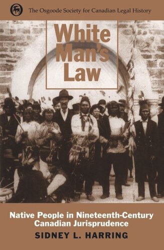 White Man's Law: Native People in Nineteenth-Century Canadian Jurisprudence