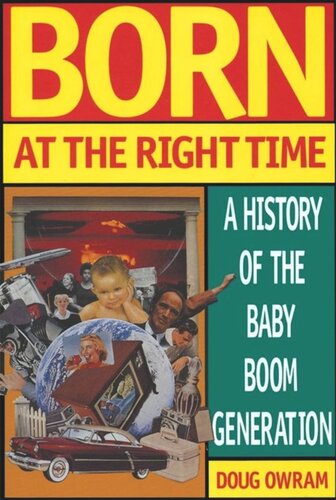 Born at the Right Time: A History of the Baby Boom Generation