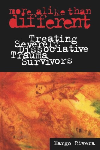 More Alike Than Different: Treating Severely Dissociative Trauma Survivors