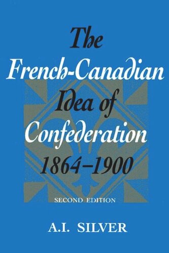 The French-Canadian Idea of Confederation, 1864-1900