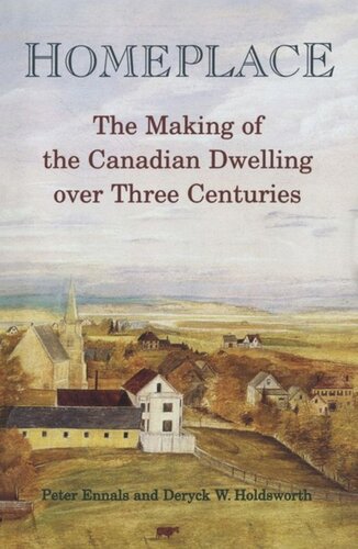 Homeplace: The Making of the Canadian Dwelling over Three Centuries