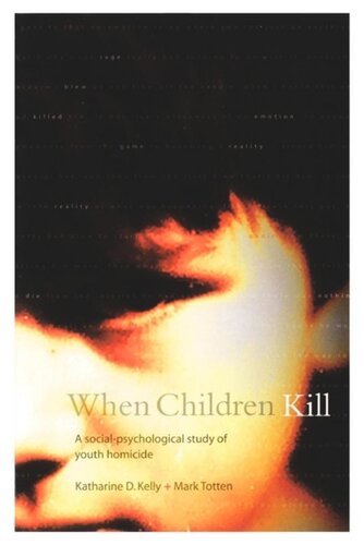 When Children Kill: A Social-Psychological Study of Youth Homicide