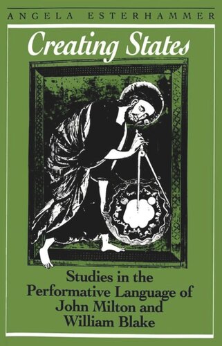 Creating States: Studies in the Performative Language of John Milton and William Blake