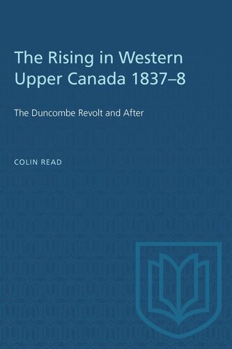 The Rising in Western Upper Canada 1837–8: The Duncombe Revolt and After