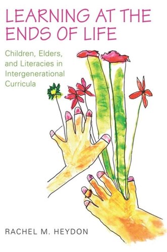 Learning at the Ends of Life: Children, Elders, and Literacies in Intergenerational Curricula