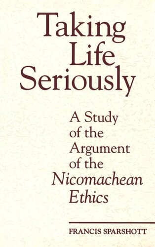 Taking Life Seriously: A Study of the Argument of the Nicomachean Ethics