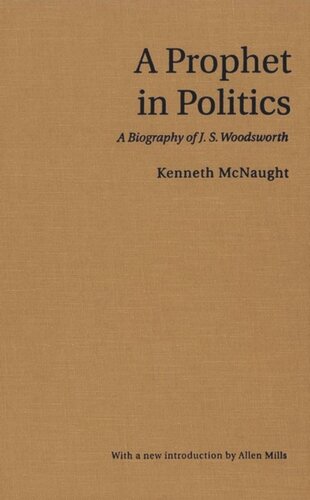 A Prophet in Politics: A Biography of J.S. Woodsworth