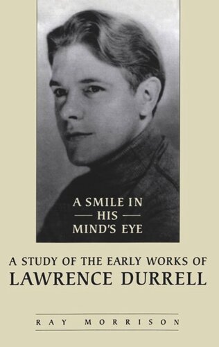 A Smile in His Mind's Eye: A Study of the Early Works of Lawrence Durrell