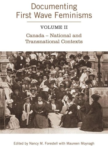 Documenting First Wave Feminisms: Volume II Canada - National and Transnational Contexts