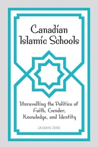 Canadian Islamic Schools: Unravelling the Politics of Faith, Gender, Knowledge, and Identity