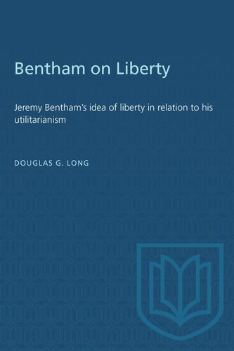 Bentham on Liberty: Jeremy Bentham's idea of liberty in relation to his utilitarianism