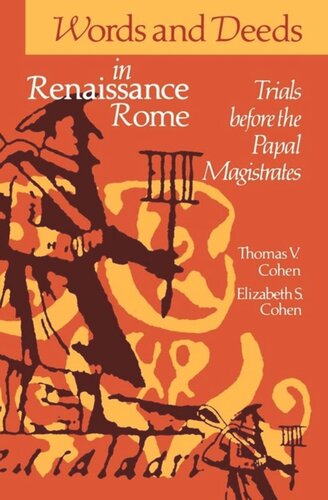 Words and Deeds in Renaissance Rome: Trials before the Papal Magistrates